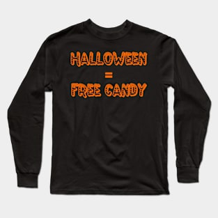 Halloween equals Free Candy Long Sleeve T-Shirt